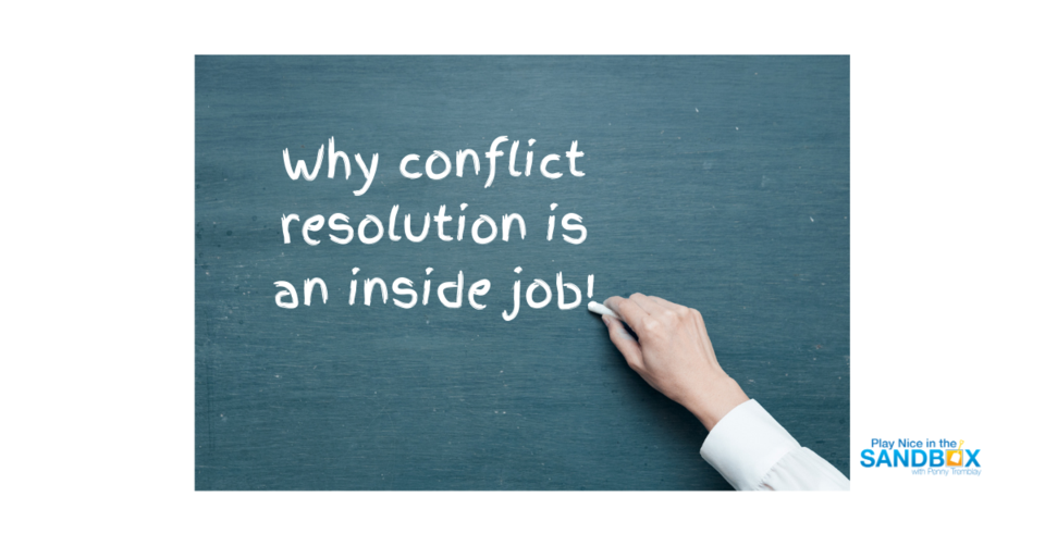 Why conflict resolution is an inside job!
