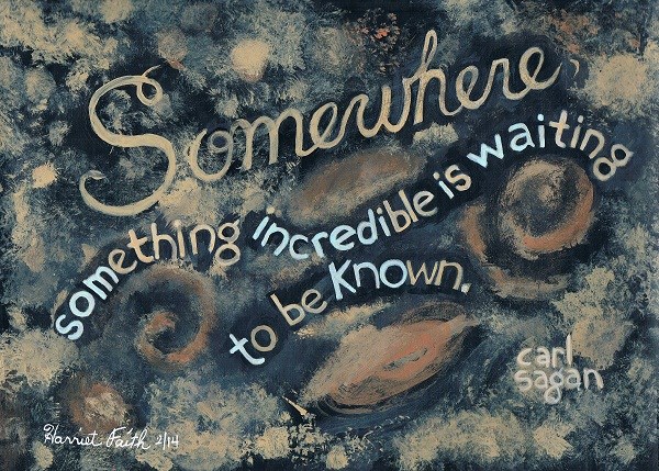 Harriet Faith, inspiration, Carl Sagan, Deep Space, Dreams, Pay Attention To Your Dreams, Hand Lettering, Art, Painting, Quotes
