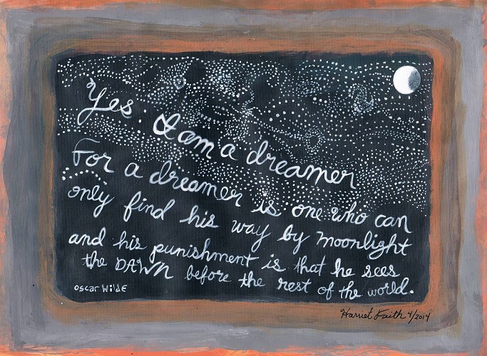 Hand-Lettering, Art, Painting, Illustration, Harriet Faith, Inspirational, Dreamer, Oscar Wilde, Dreamer, Dawn, Moonlight, Journey, Darkness,  Creativity, Dreams, Dreams Becoming Real, Pay Attention To Your Dreams, Yes