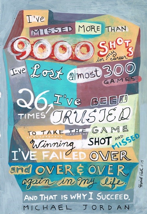  Art, Hand-Lettering, Illustration, Harriet Faith, Painting, Michael Jordan, Basketball, Shots, Miss a shot, Failure, Success, Fears, Overcoming Fears, Service, Motivation, Daily Practice, Inspiration, Quotes, Dreams, Pay Attention To Your Dreams