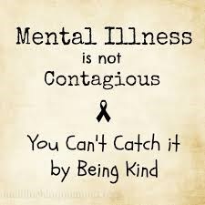 Mental illness isn't contagious