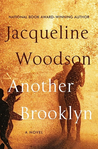 ANOTHER BROOKLYN (Amistad/an imprint of HarperCollinsPublishers; on sale August 9, 2016; $25.99), the first novel for adult readers in twenty years from National Book Award winner and New York Times bestselling author Jacqueline Woodson