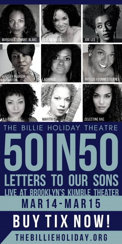 Lisa Arrindell, Marsha Stephanie Blake, Lilli Cooper, LaChanze, Joie Lee, Celestine Rae, Phyllis Yvonne Stickney, Pauletta Pearson Washington, Dominique Morisseau, Indira Etwaroo, Billie Holiday Theatre, 50in50, Letter to Our Sons, monologues