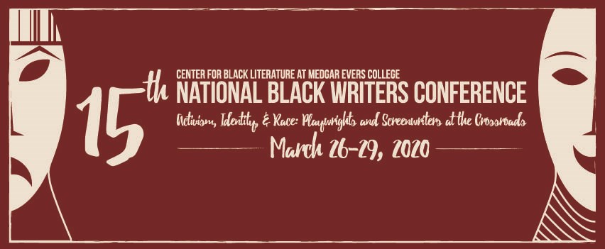 National Black Writers Conference, 15th Annual, The Center for Black Literature, Activism, Identity, and Race: Playwrights and Screenwriters at the Crossroads, Medgar Evers College