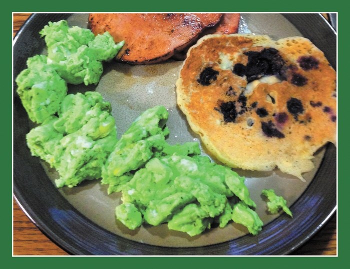 Green eggs, ham and a side-order of blueberry pancakes were on last Sunday&#8217;s featured menu served by columnist&#8217;s granddaughter Naomi Toms.