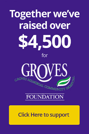 Together we've raised over $4,500 for Groves Memorial Community Hospital Foundation. Click here to support
