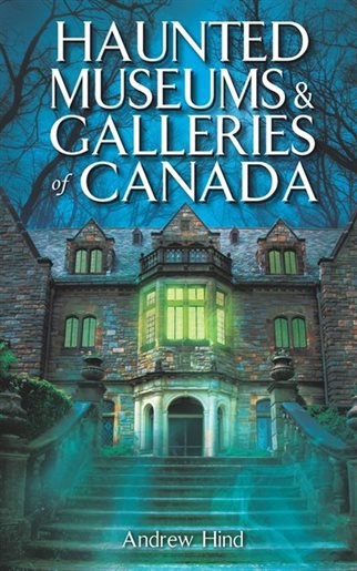 Haunted Museums and Galleries of Canada