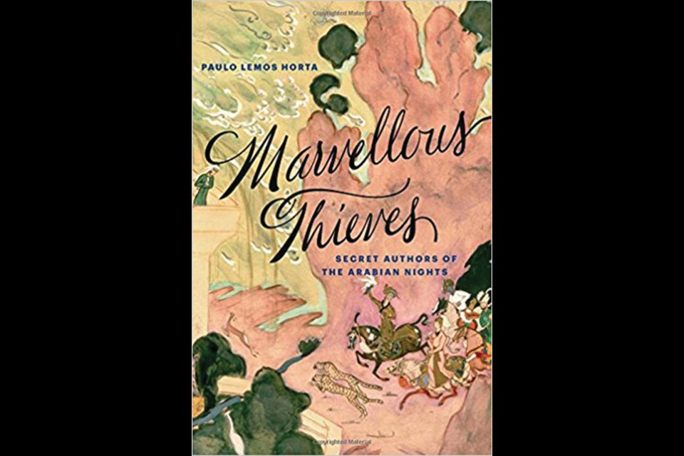 Marvellous Thieves: Secret Authors of the Arabian Nights by Paulo Lemos Horta (Harvard University Press)