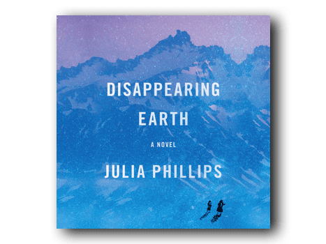 Disappearing Earth by Julia Phillips