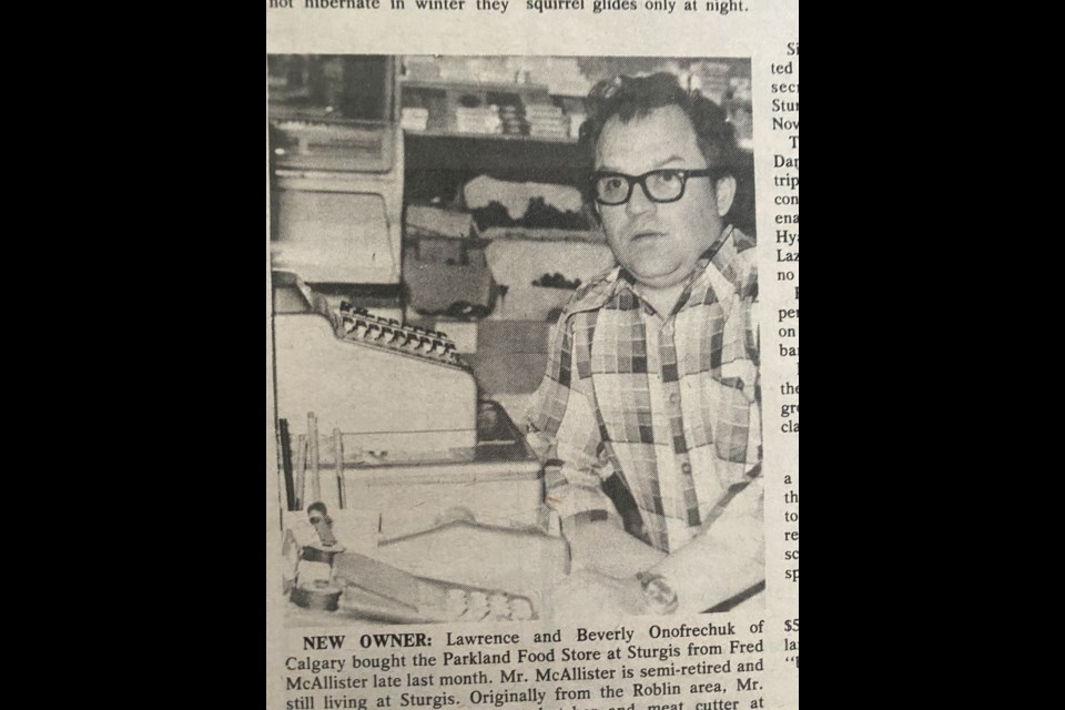 November 23, 1978- Lawrence and Beverly Onofrechuk of Calgary bought the Parkland Food Store in Sturgis from Fred McAllister.