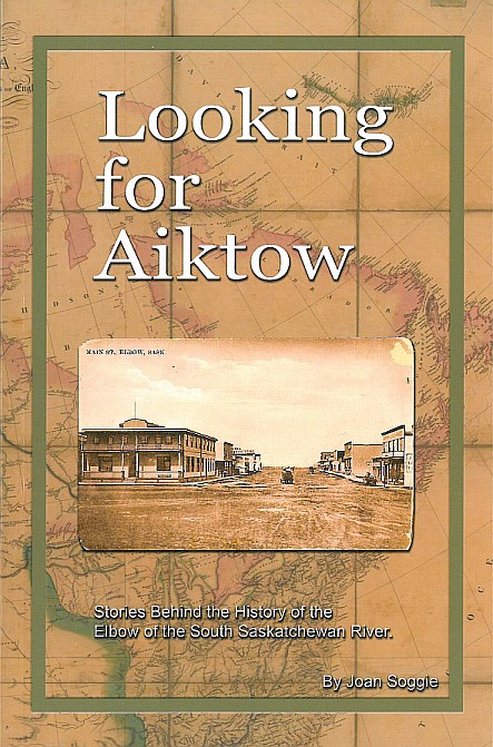 “Looking for Aiktow: Stories Behind the History of the Elbow of the South Saskatchewan River”