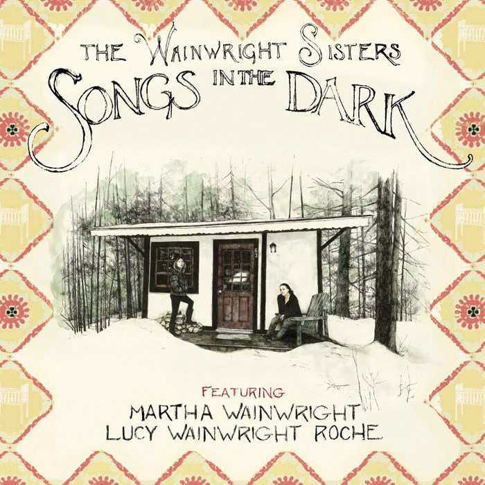 The Wainwright Sisters- “Songs In The Dark”