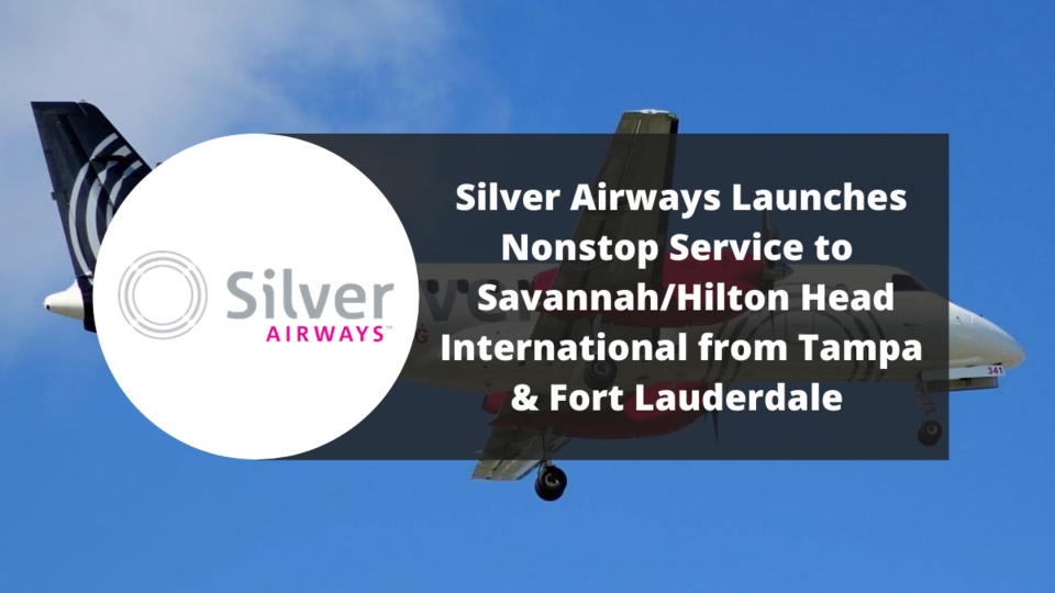 Silver Airways Launches New Nonstop Service to Savannah_Hilton Head International from Tampa and Fort Lauderdale