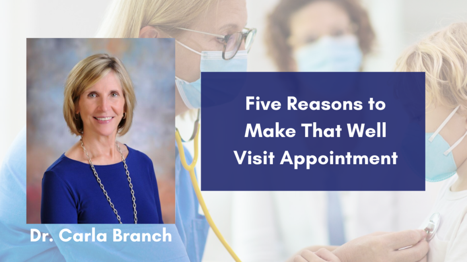 Five Reasons to Make That Well Visit Appointment