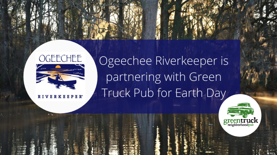 Ogeechee Riverkeeper is partnering with Green Truck Pub for Earth Day