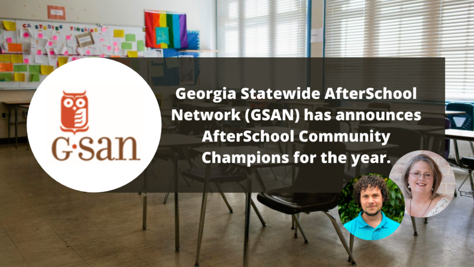 Georgia Statewide AfterSchool Network (GSAN) has announces AfterSchool Community Champions for the year.