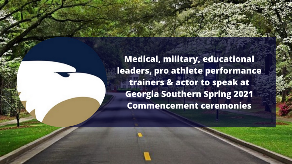 Medical, military, educational leaders, pro athlete performance trainers and actor to speak at Spring 2021 Commencement ceremonies