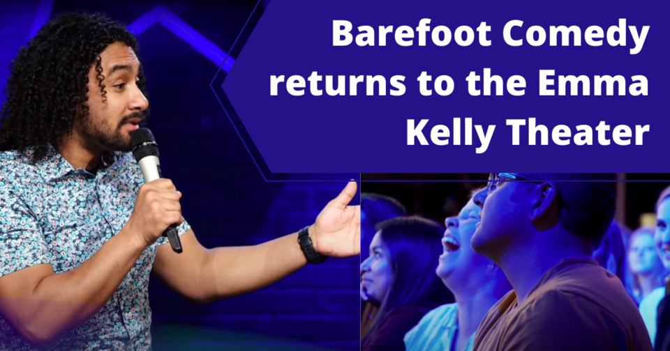 Barefoot Comedy returns to the Emma Kelly Theater