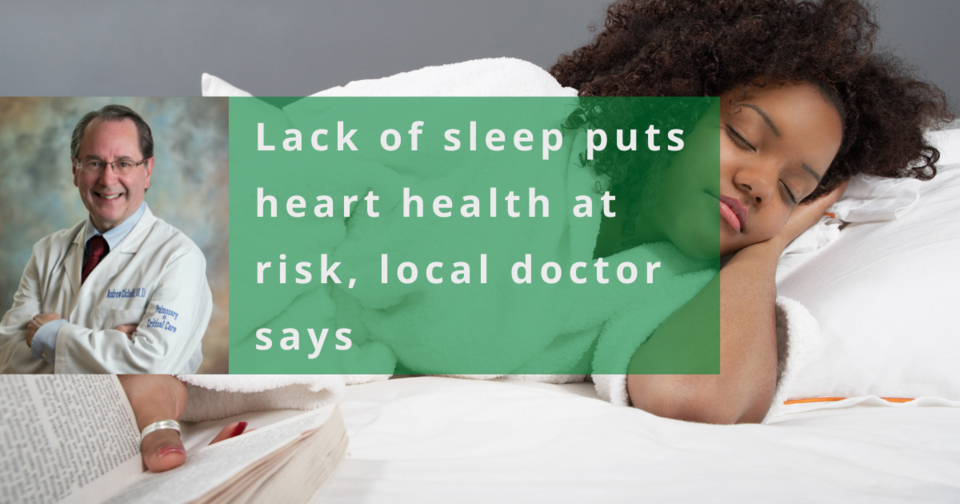 Lack of sleep puts heart health at risk, local doctor says
