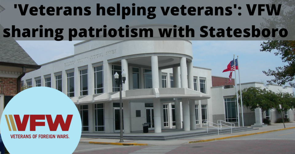 &#8216;Veterans helping veterans&#8217; VFW sharing patriotism with Statesboro