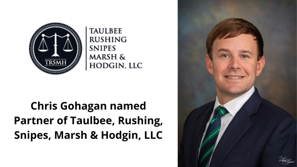Chris Gohagan named Partner of Taulbee, Rushing, Snipes, Marsh &#038; Hodgin, LLC