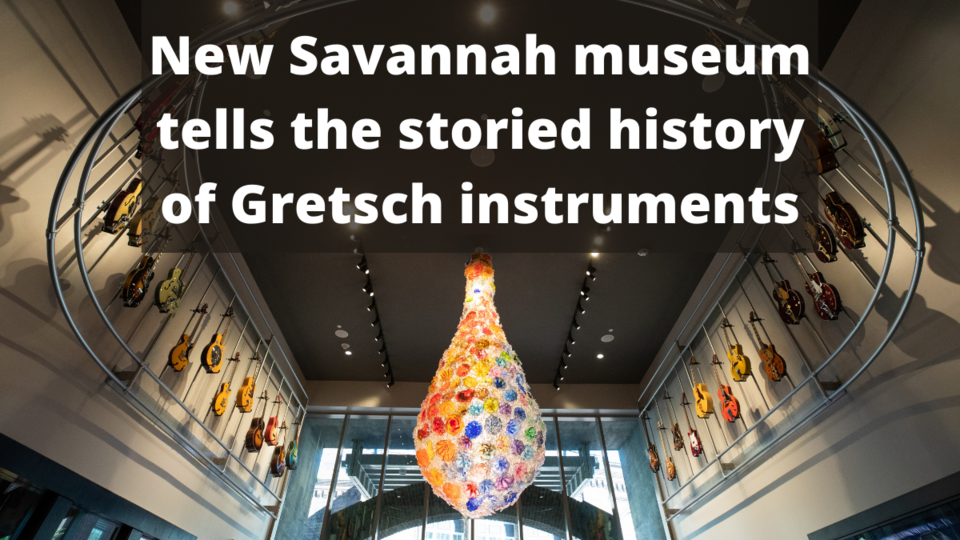 New Savannah museum tells the storied history of Gretsch instruments