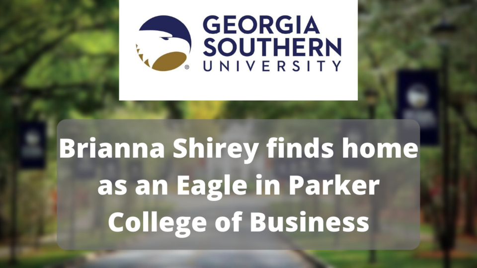 Brianna Shirey finds home as an Eagle in Parker College of Business