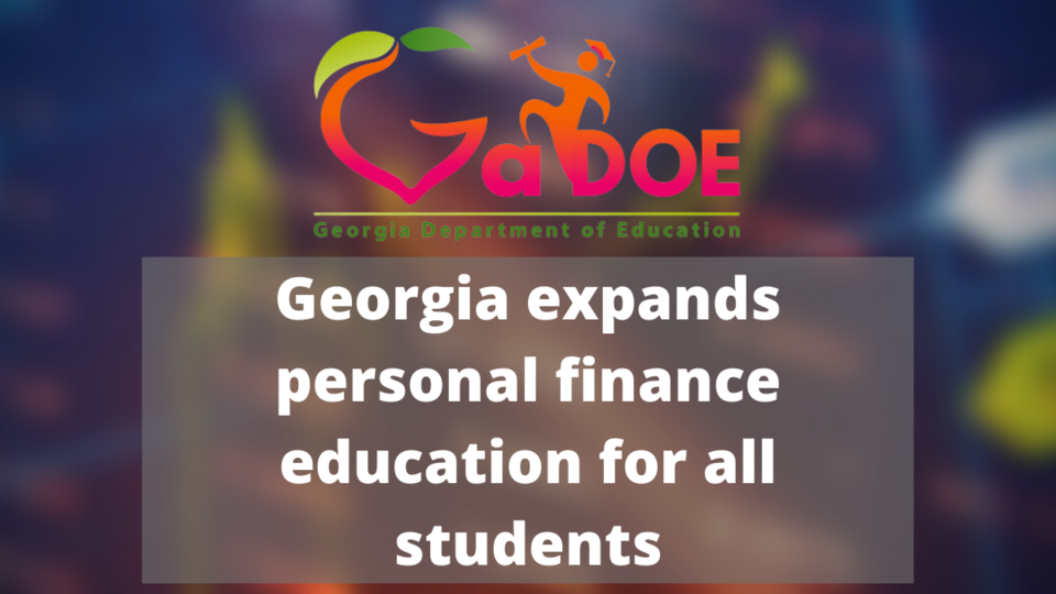 Georgia-expands-personal-finance-education-for-all-students