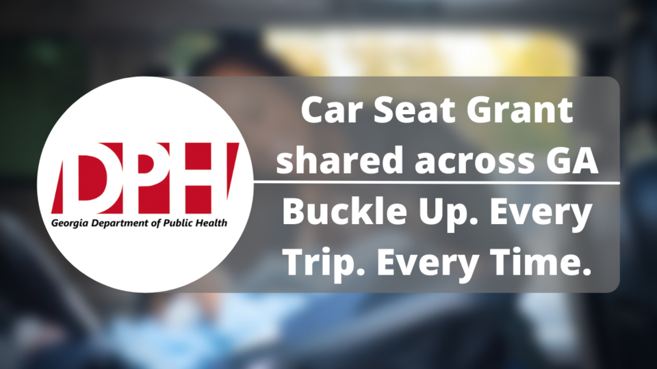 Car Seat Grant shared across GA Buckle Up. Every Trip. Every Time.