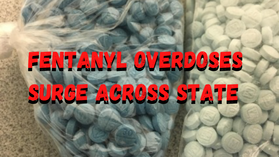 Fentanyl overdoses surge across state