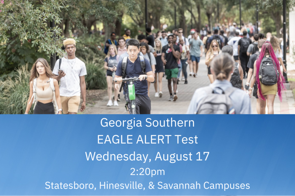 EAGLE ALERT Test Wednesday, August 18 220pm Statesboro, Hinesville, Savannah Campuses