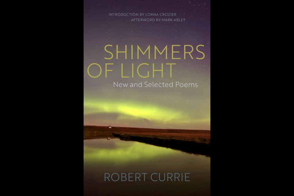 "Shimmers of Light: New and Selected Poems" by Robert Currie is available from Thistledown Press