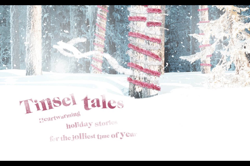 Tinsel tales
Heartwarming holiday stories for the jolliest time of year