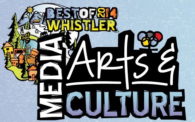 Best of Whistler 2014: Arts and Media. by Pique Staff