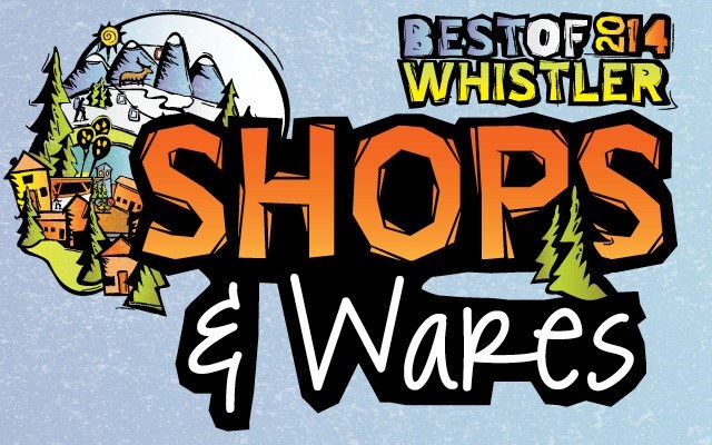 Best of Whistler 2014: Shops and Wares. by Pique Staff