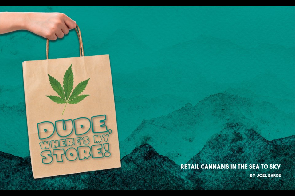 Dude, where's my store? Retail Cannabis in the Sea to Sky. Joel Barde