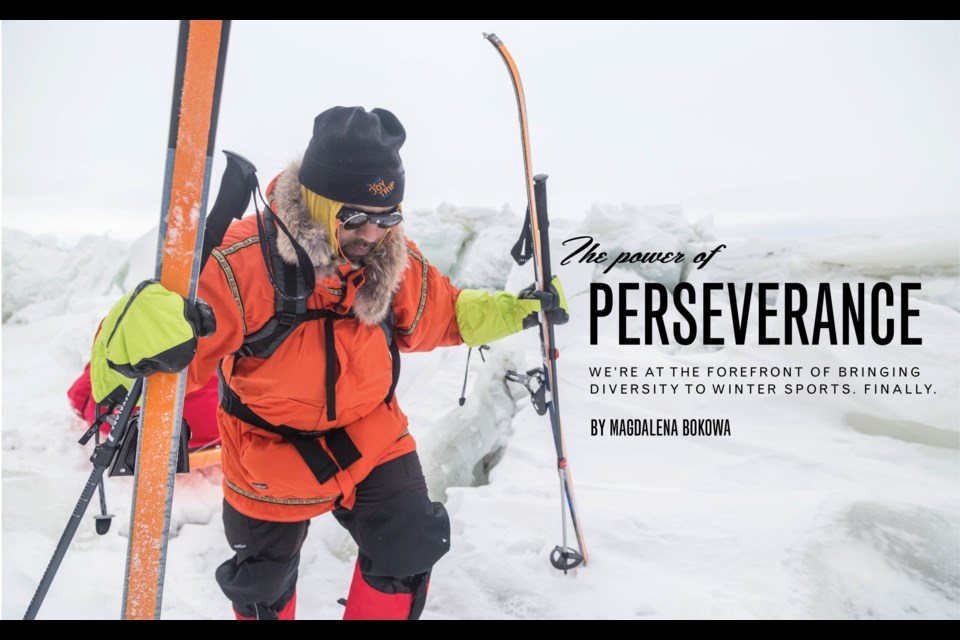 The power of perseverance We're at the forefront of bringing diversity to winter sports. Finally. Photo by Eric Larsen