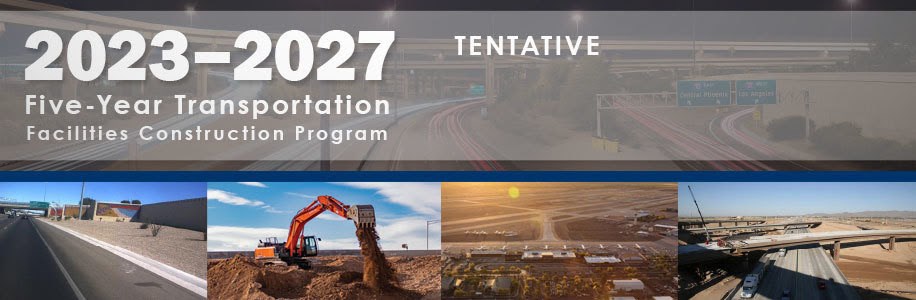 The Arizona Department of Transportation will host a public hearing Friday, May 20 on the agency’s recommended plan for the next five years of construction projects statewide. The virtual hearing on the 2023-2027 Tentative Five-Year Transportation Facilities Construction Program begins at 9 a.m. at the Salt River Pima-Maricopa Community Tribal Council Chambers, 10091 E. Osborn Road, Scottsdale, and can be accessed at http://aztransportationboard.gov.