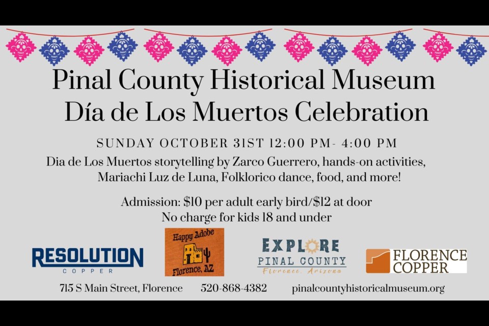 The Pinal County Historical Museum is celebrating Dia de Los Muertos on Sunday, October 31st.