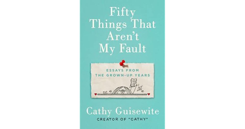 Fifty Things that aren't my fault: essays from the grown-up years