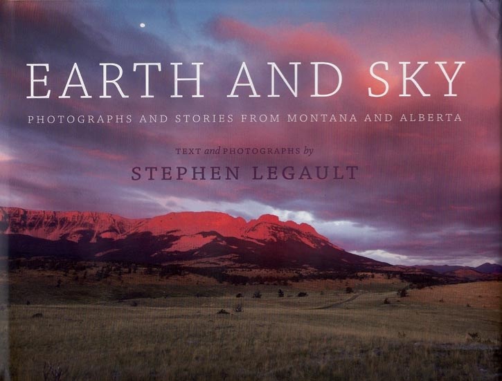 Legault’s Earth and Sky: Photographs and Stories from Montana and Alberta is now available at Café Books.