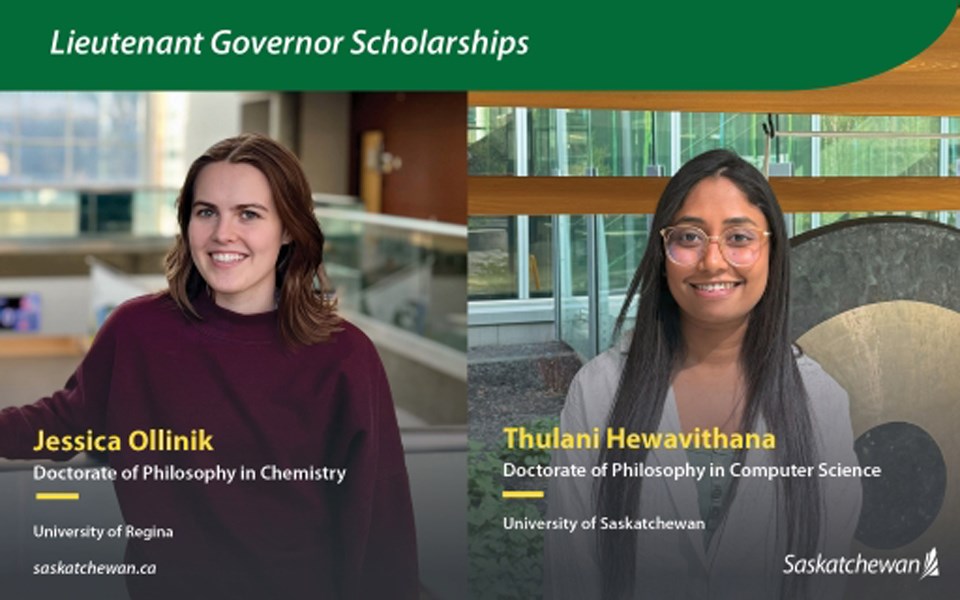 The Saskatchewan Lieutenant Governor Scholarship recipients are Thulani Hewavithana and Jessica Ollinik.