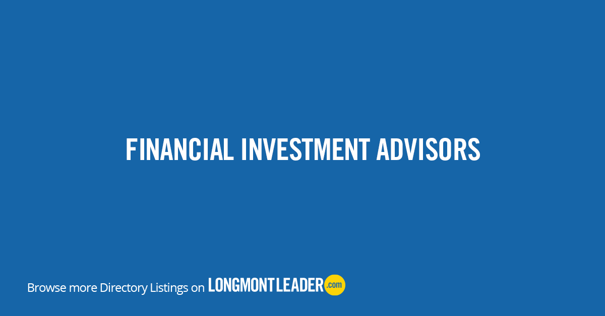 Longmont Financial and Investment Advisors - The Longmont Leader