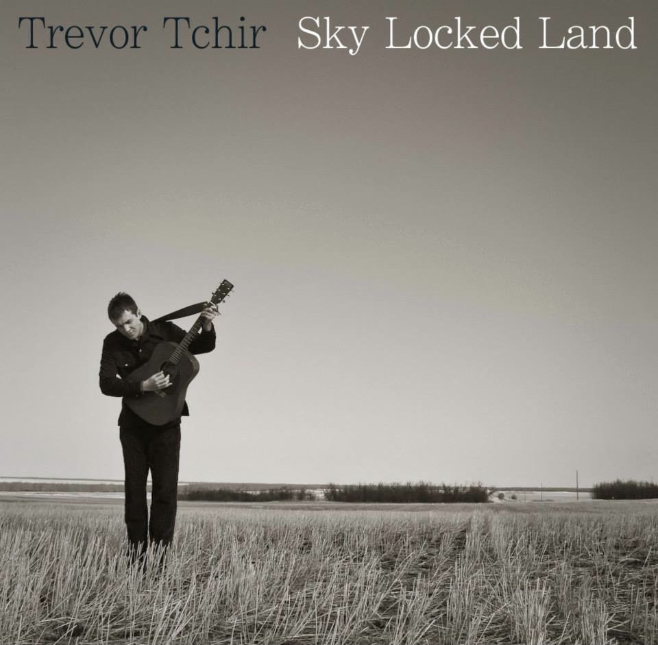 Trevor Tchir - Sky Locked Land