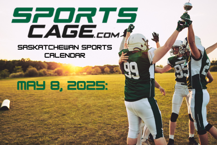 Saskatchewan Sports Calendar: May 8, 2025