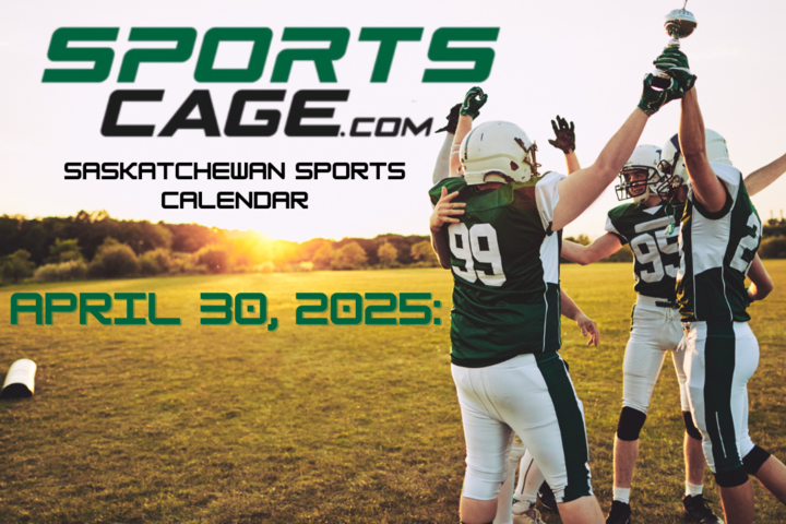 Saskatchewan Sports Calendar: April 30