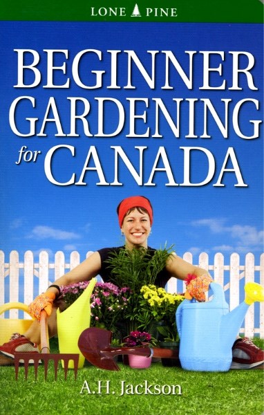 A.H. Jackson discusses the bare fundamentals of getting your hands dirty and your thumbs green in her book Beginner Gardening in Canada.