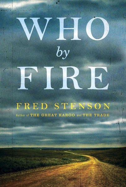 Who by fire is a novel written by Fred Stenson.