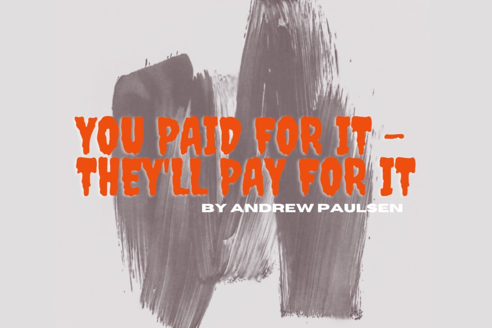'You Paid For It, They'll Pay For It' is a new play by Thunder Bay playwright, Andrew Paulson. It is both a history lesson and a whodunit focused on the Canuxploitation era of Canadian film.