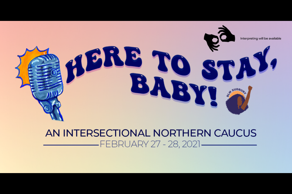 Running Feb. 27 and Feb. 28 from 12 p.m. to 6 p.m. each day, HERE TO STAY BABY: A Northern Intersectional Conference will be hosted by the group and offered free of charge to those who register. The conference is all online.